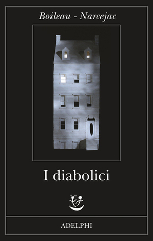 I diabolici by Thomas Narcejac, Boileau-Narcejac, Federica Di Lella, Giuseppe Girimonti Greco, Pierre Boileau