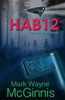 Hab 12: A Scrapyard Ship Novel by Mark Wayne McGinnis
