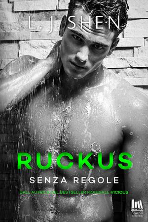 Ruckus. Senza regole by L.J. Shen