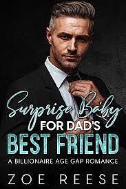 Surprise baby for dad's best friend by Zoe Reese