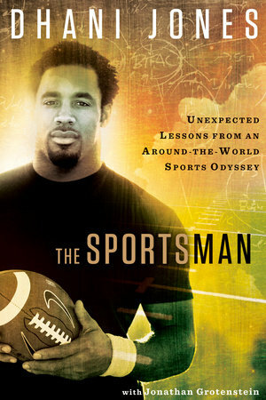 The Sportsman: Unexpected Lessons from an Around-the-World Sports Odyssey by Dhani Jones