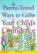 Parent-Tested Ways To Grow Your Child's Confidence by Silvana Clark