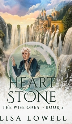 Heart Stone (The Wise Ones Book 4) by Lisa Lowell