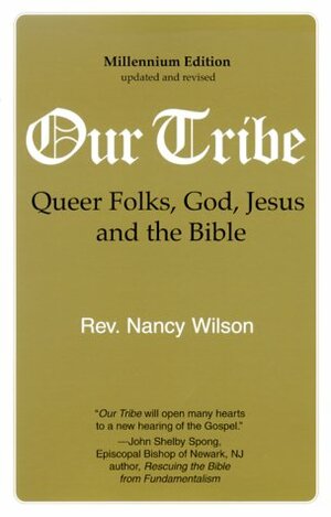 Our Tribe: Queer Folks, God, Jesus, and the Bible by Nancy Wilson