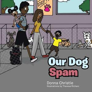 Our Dog Spam by Donna Christie