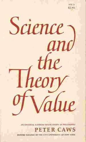 Science and the Theory of Value by Peter Caws