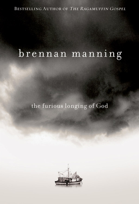 The Furious Longing of God by Brennan Manning