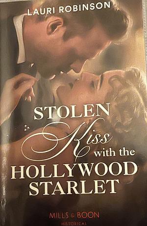 Stolen Kiss with the Hollywood Starlet by Lauri Robinson