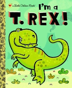 I'm a T. Rex! by Brian Biggs, Dennis R. Shealy