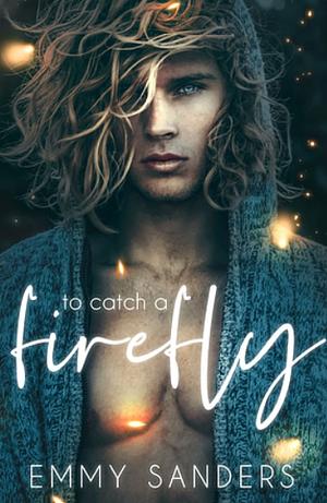 To Catch a Firefly by Emmy Sanders