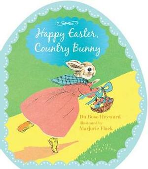 Happy Easter, Country Bunny (shaped board book) by DuBose Heyward, Marjorie Flack