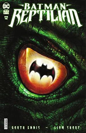 Batman: Reptilian (2021) #1 (Batman: Reptilian by Garth Ennis, Liam Sharp