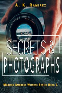 Secrets & Photographs by A.K. Ramirez