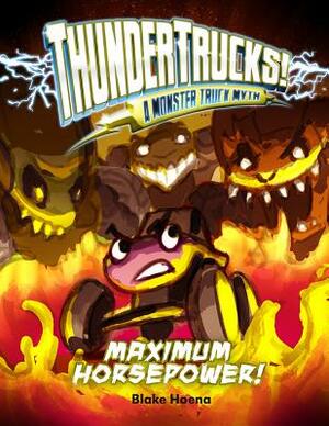 Maximum Horsepower!: A Monster Truck Myth by Blake Hoena