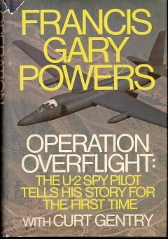 Operation Overflight: The U-2 Spy Pilot Tells His Story for the First Time by Francis Gary Powers, Curt Gentry