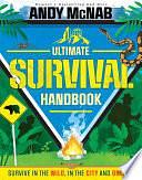 Andy McNab Ultimate Survival Handbook: Survive in the Wild, in the City and Online! by Andy McNab