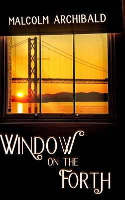 Window On The Forth: Large Print Hardcover Edition by Malcolm Archibald