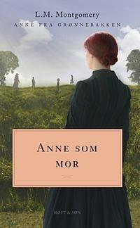 Anne som mor by L.M. Montgomery