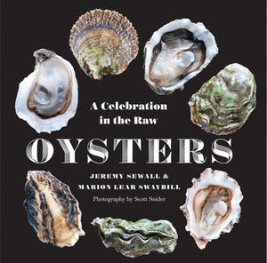 Oysters: A Celebration in the Raw by Jeremy Sewall, Marion Lear Swaybill