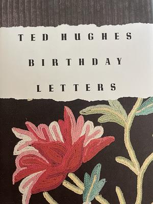 Birthday Letters by Ted Hughes