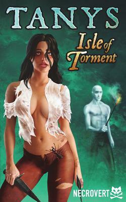 Tanys: Isle of Torment: Book Three of the Perils of Tanys by Necrovert