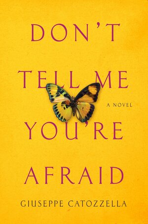 Don't Tell Me You're Afraid by Giuseppe Catozzella