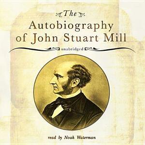 The Autobiography of John Stuart Mill by John Stuart Mill