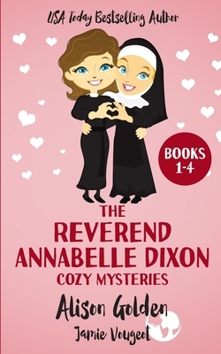 The Reverend Annabelle Dixon Cozy Mysteries: Books 1-4 by Jamie Vougeot, Alison Golden
