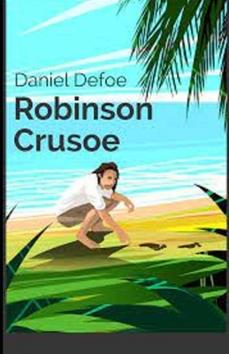 Robinson Crusoe Illustrated by Daniel Defoe
