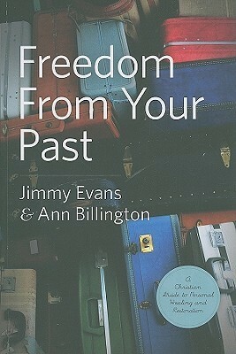 Freedom from Your Past by Jimmy Evans, MarriageToday, Ann Billington