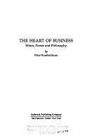 The Heart of Business: Ethics, Power, and Philosophy by Peter Koestenbaum