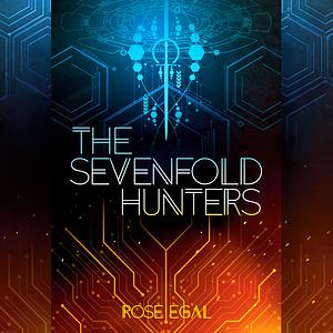 The Sevenfold Hunters by Rose Egal