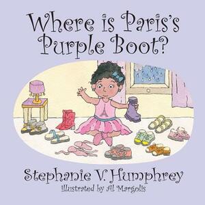 Where is Paris's Purple Boot? by Stephanie V. Humphrey