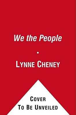 We the People: The Story of Our Constitution by Lynne Cheney