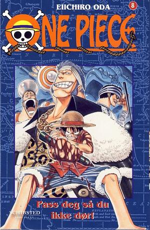 One Piece 8: Pass deg så du ikke dør! by Eiichiro Oda