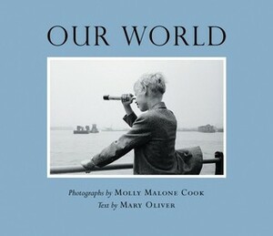 Our World by Mary Oliver, Molly Malone Cook