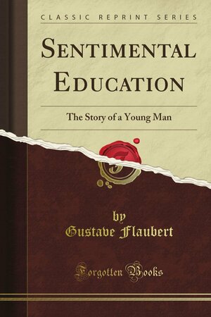 Sentimental Education: The Story Of A Young Man by Gustave Flaubert