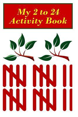 My 2 to 24 Activity Book by Danielle Bogan, Starkishia, Hazel Janell Meredith