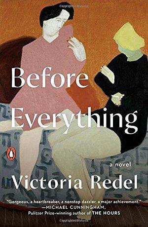 Before Everything: A Novel by Victoria Redel, Victoria Redel