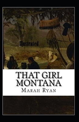 That Girl Montana Illustrated by Marah Ellis Ryan