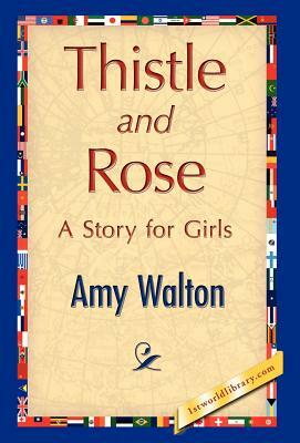 Thistle and Rose by Amy Walton, Amy Walton