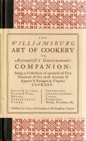 The Williamsburg Art of Cookery by Helen Duprey Bullock