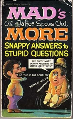 More Mad Snappy Answers to Stupid Questions by Al Jaffee