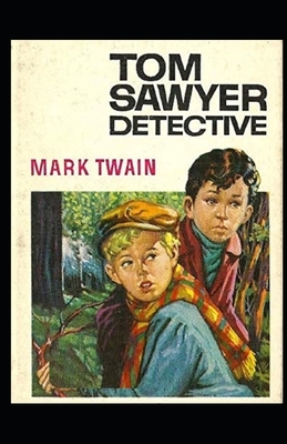 Tom Sawyer, Detective Illustrated by Mark Twain