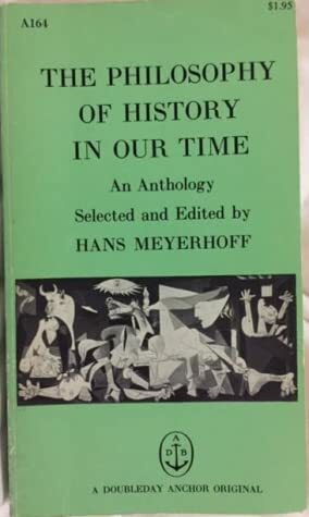 The Philosophy Of History In Our Time: An Anthology by Hans Meyerhoff