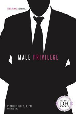 Male Privilege by Duchess Harris