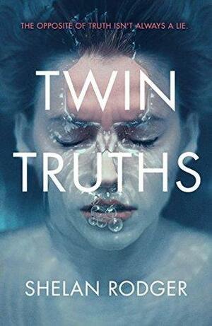 Twin Truths: A haunting novel with a whiplash twist by Shelan Rodger