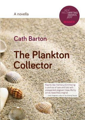 The Plankton Collector: A Novella by Cath Barton