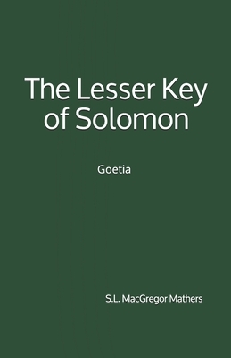 The Lesser Key of Solomon: Goetia by Aleister Crowley, S. L. MacGregor Mathers