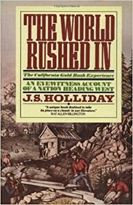 The World Rushed in: The California Gold Rush Experience by J.S. Holliday